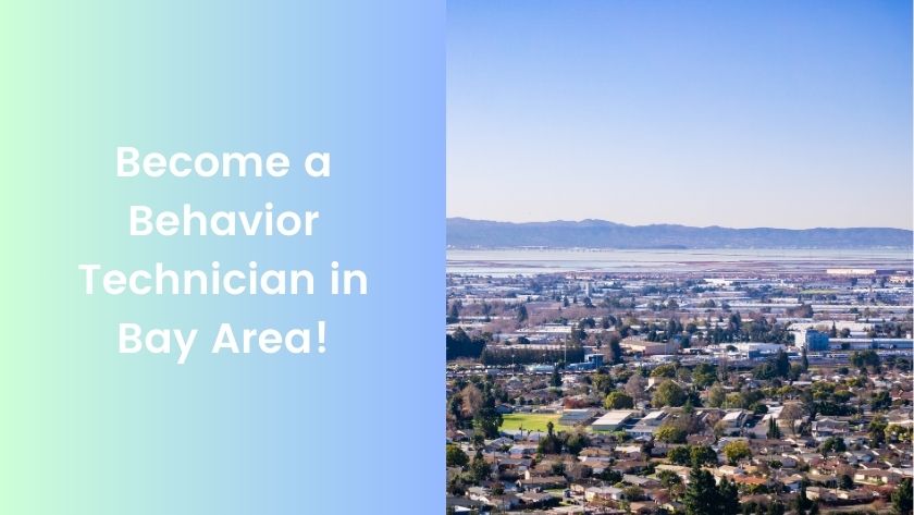 Become a Behavior Technician in Bay Area!
