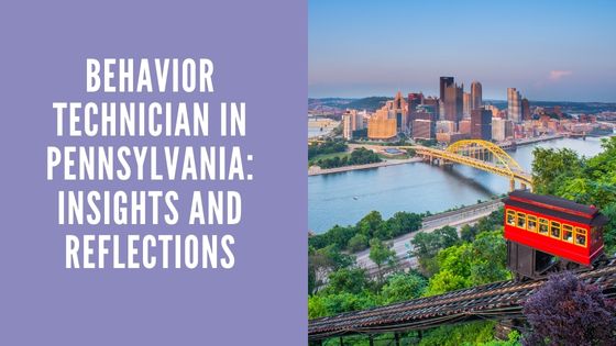 Being a Behavior Technician in Pennsylvania: Insights and Reflections